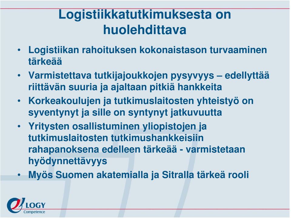 yhteistyö on syventynyt ja sille on syntynyt jatkuvuutta Yritysten osallistuminen yliopistojen ja tutkimuslaitosten