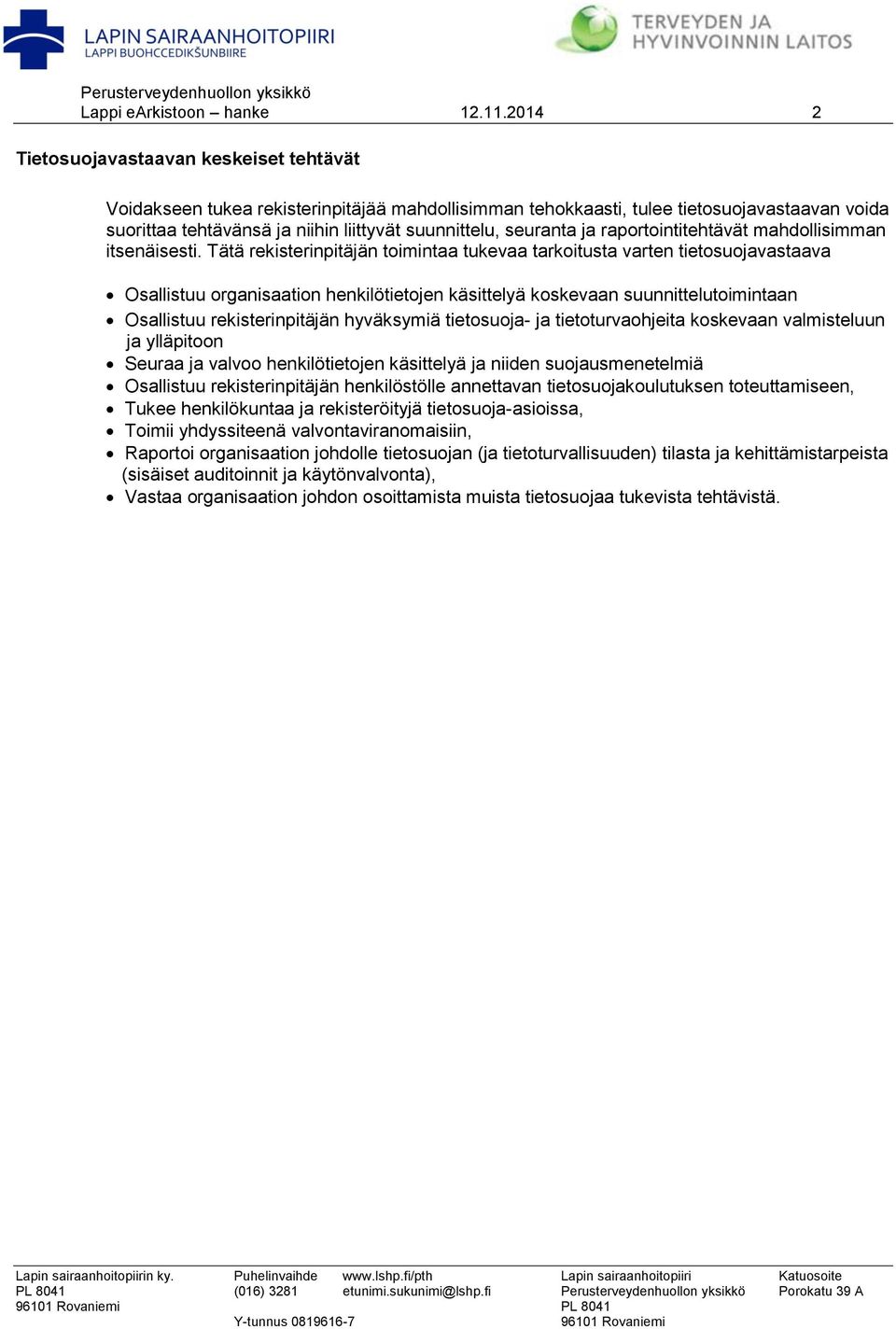 seuranta ja raportointitehtävät mahdollisimman itsenäisesti.