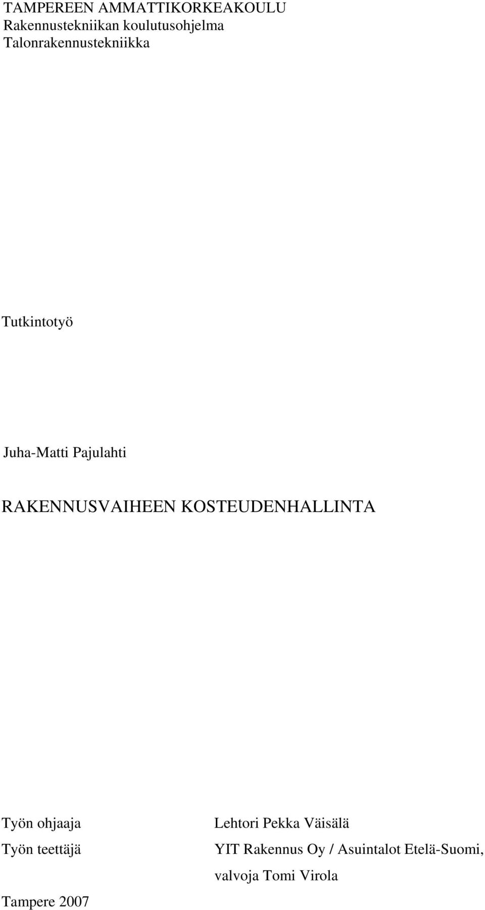 KOSTEUDENHALLINTA Työn ohjaaja Työn teettäjä Tampere 2007