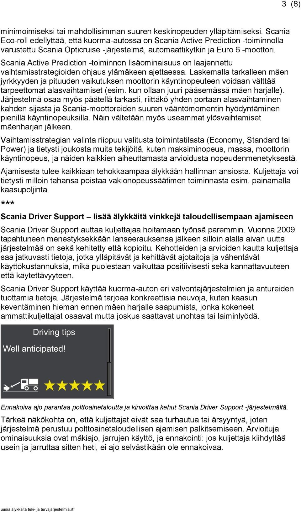 Scania Active Prediction -toiminnon lisäominaisuus on laajennettu vaihtamisstrategioiden ohjaus ylämäkeen ajettaessa.