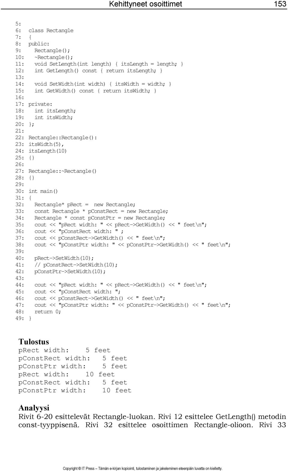 itswidth(5), 24: itslength(10) 25: {} 26: 27: Rectangle::~Rectangle() 28: {} 29: 30: int main() 31: { 32: Rectangle* prect = new Rectangle; 33: const Rectangle * pconstrect = new Rectangle; 34: