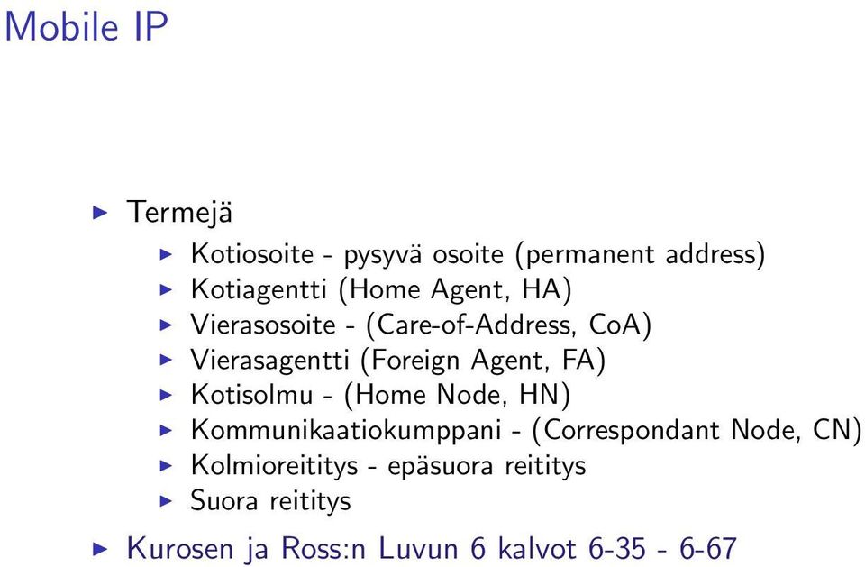 Kotisolmu - (Home Node, HN) Kommunikaatiokumppani - (Correspondant Node, CN)