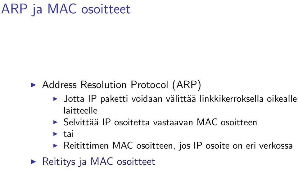 Selvittää IP osoitetta vastaavan MAC osoitteen tai Reitittimen