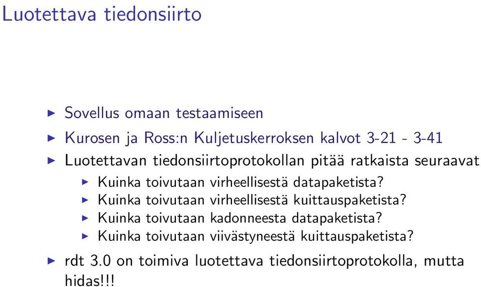 Kuinka toivutaan virheellisestä kuittauspaketista? Kuinka toivutaan kadonneesta datapaketista?