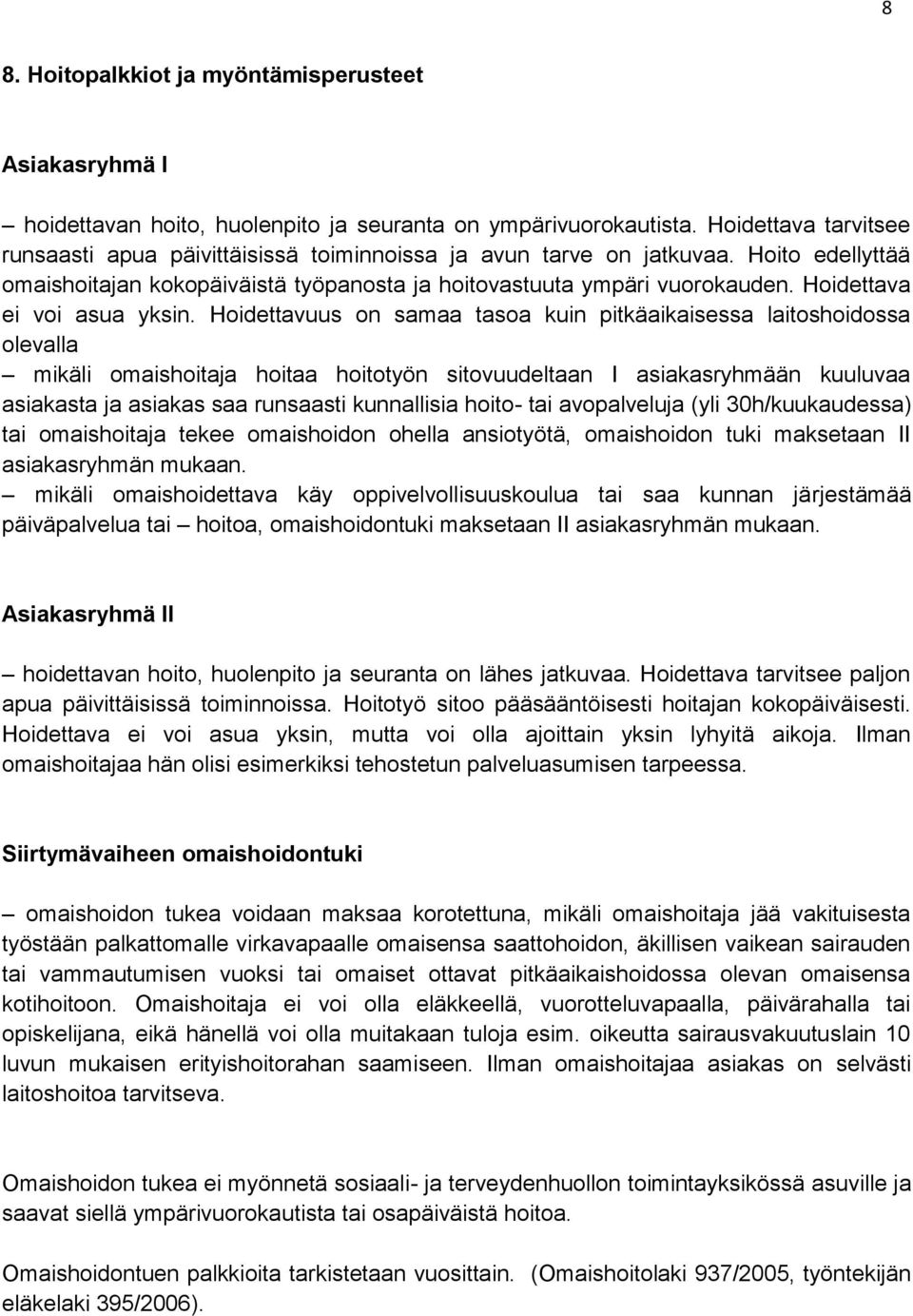 Hoidettava ei voi asua yksin.