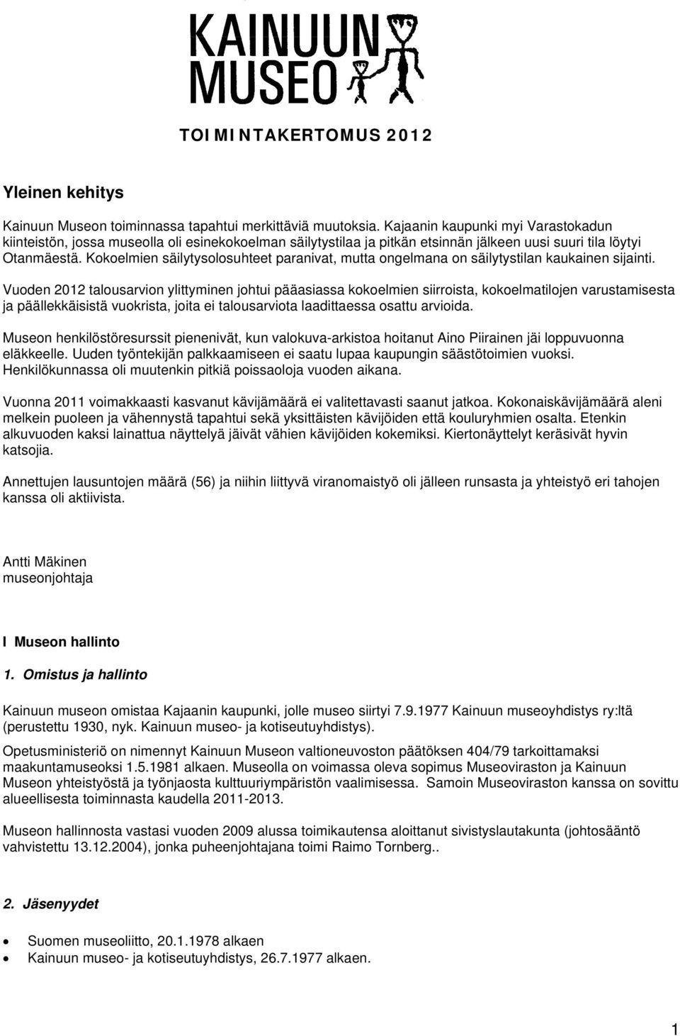 Kokoelmien säilytysolosuhteet paranivat, mutta ongelmana on säilytystilan kaukainen sijainti.