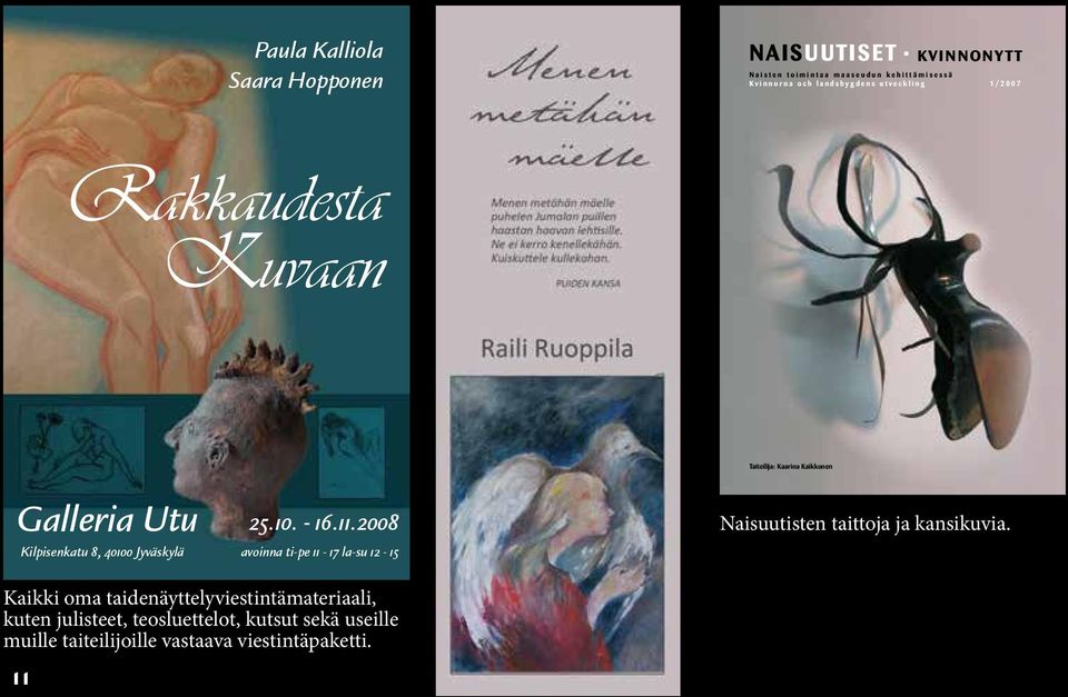 2008 Kilpisenkatu 8, 40100 Jyväskylä avoinna ti-pe 11-17 la-su 12-15 Naisuutisten taittoja ja kansikuvia.