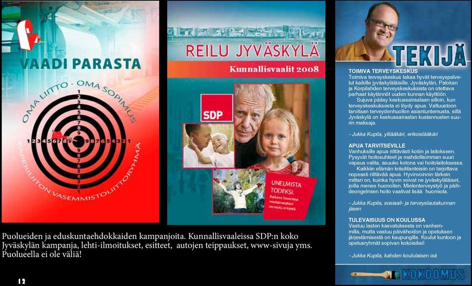 Valtuustoon tarvitaan terveydenhuollon asiantuntemusta, sillä Jyväskylä on keskussairaalan kustannusten suurin maksaja.