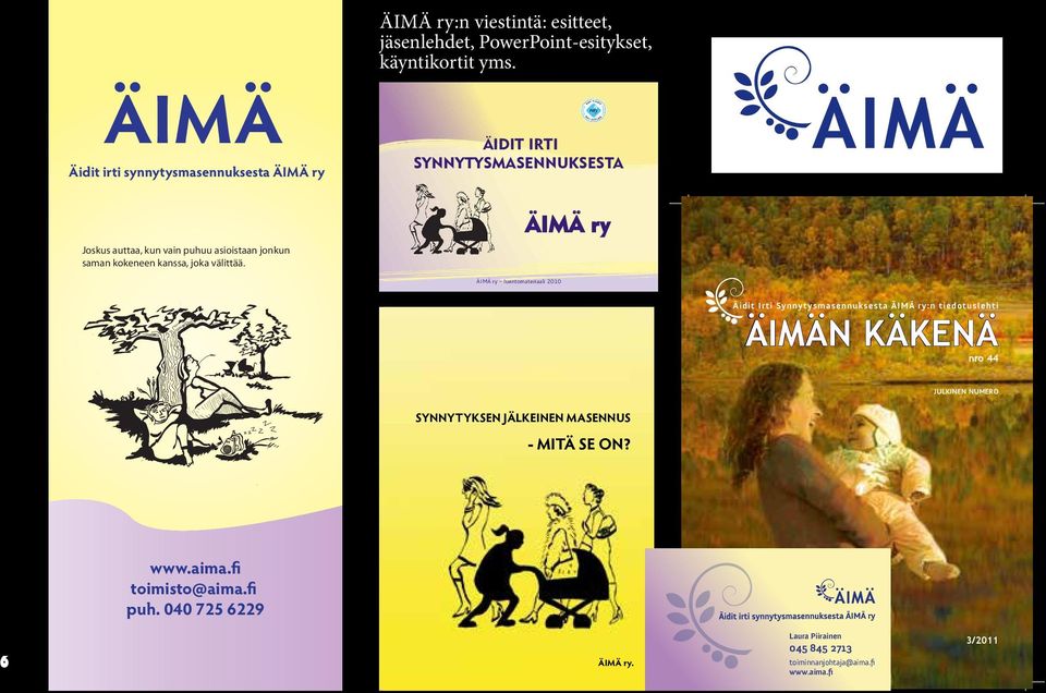 ÄIMÄ ry 1 ÄIMÄ ry - luentomateriaali 2010 1 Äidit Irti Synnytysmasennuksesta ÄIMÄ ry:n tiedotuslehti ÄIMÄN KÄKENÄ nro 44 JulkInen numero SYNNYTYKSEN JÄLKEINEN