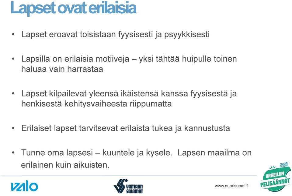 kanssa fyysisestä ja henkisestä kehitysvaiheesta riippumatta Erilaiset lapset tarvitsevat erilaista