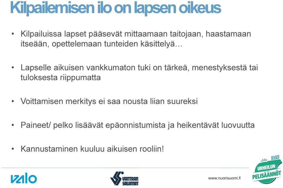 tärkeä, menestyksestä tai tuloksesta riippumatta Voittamisen merkitys ei saa nousta liian