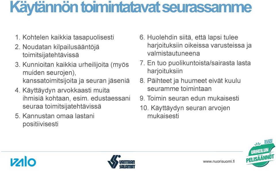 edustaessani seuraa toimitsijatehtävissä 5. Kannustan omaa lastani positiivisesti 6.