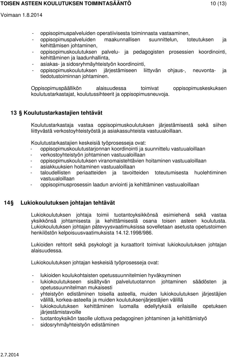 järjestämiseen liittyvän ohjaus-, neuvonta- ja tiedotustoiminnan johtaminen.