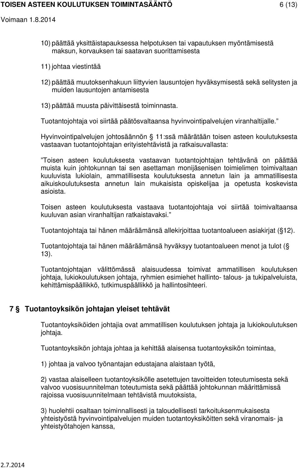 Tuotantojohtaja voi siirtää päätösvaltaansa hyvinvointipalvelujen viranhaltijalle.