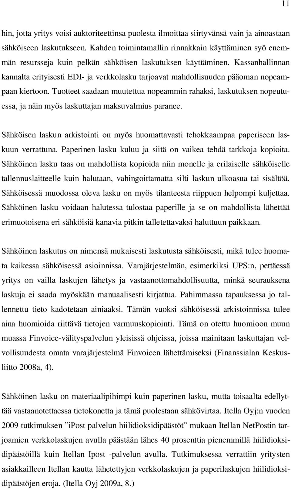 Kassanhallinnan kannalta erityisesti EDI- ja verkkolasku tarjoavat mahdollisuuden pääoman nopeampaan kiertoon.