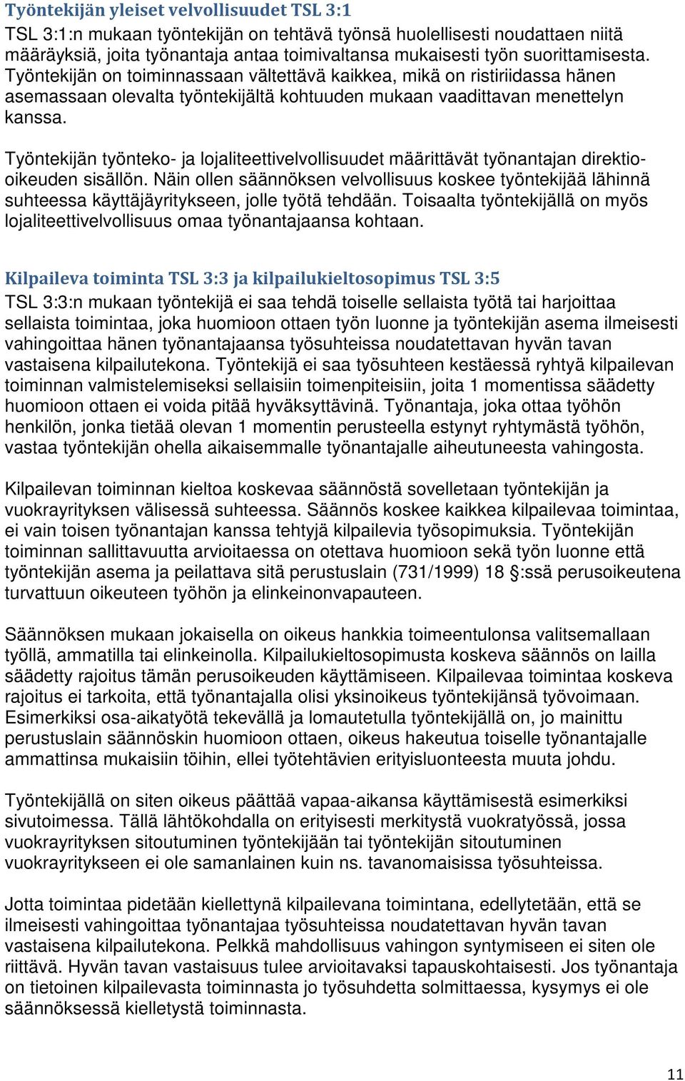 Työntekijän työnteko- ja lojaliteettivelvollisuudet määrittävät työnantajan direktiooikeuden sisällön.