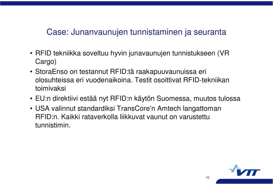 Testit osoittivat RFID-tekniikan toimivaksi EU:n direktiivi estää nyt RFID:n käytön Suomessa, muutos tulossa