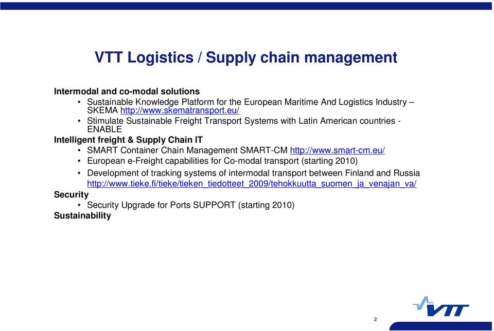 eu/ Stimulate Sustainable Freight Transport Systems with Latin American countries - ENABLE Intelligent freight & Supply Chain IT SMART Container Chain Management SMART-CM