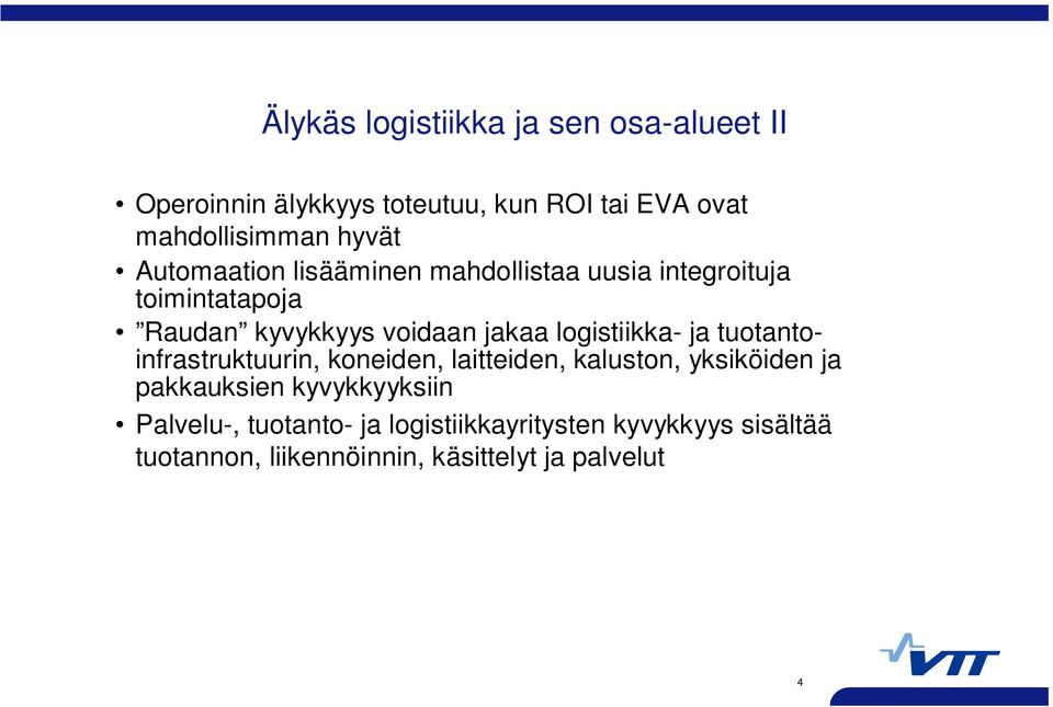 logistiikka- ja tuotantoinfrastruktuurin, koneiden, laitteiden, kaluston, yksiköiden ja pakkauksien