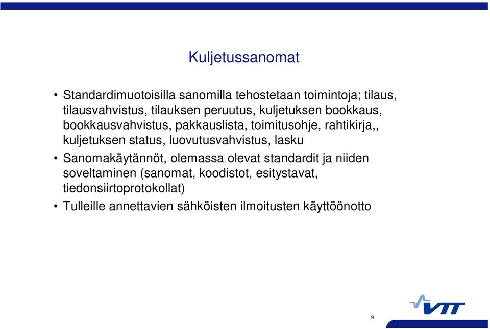 status, luovutusvahvistus, lasku Sanomakäytännöt, olemassa olevat standardit ja niiden soveltaminen