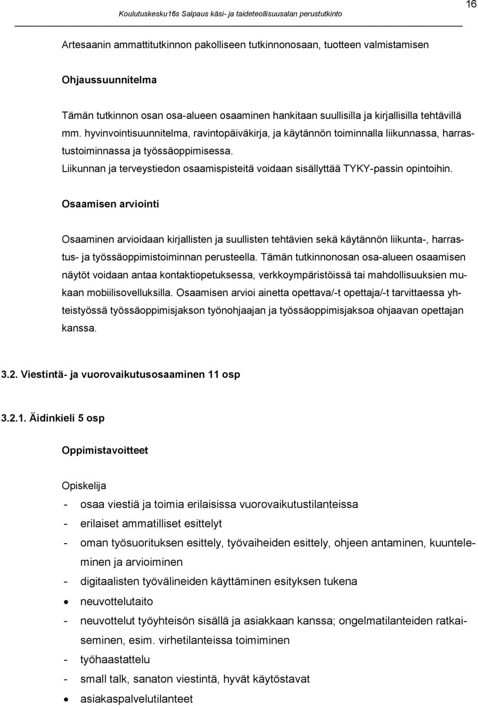 Liikunnan ja terveystiedon osaamispisteitä voidaan sisällyttää TYKY-passin opintoihin.