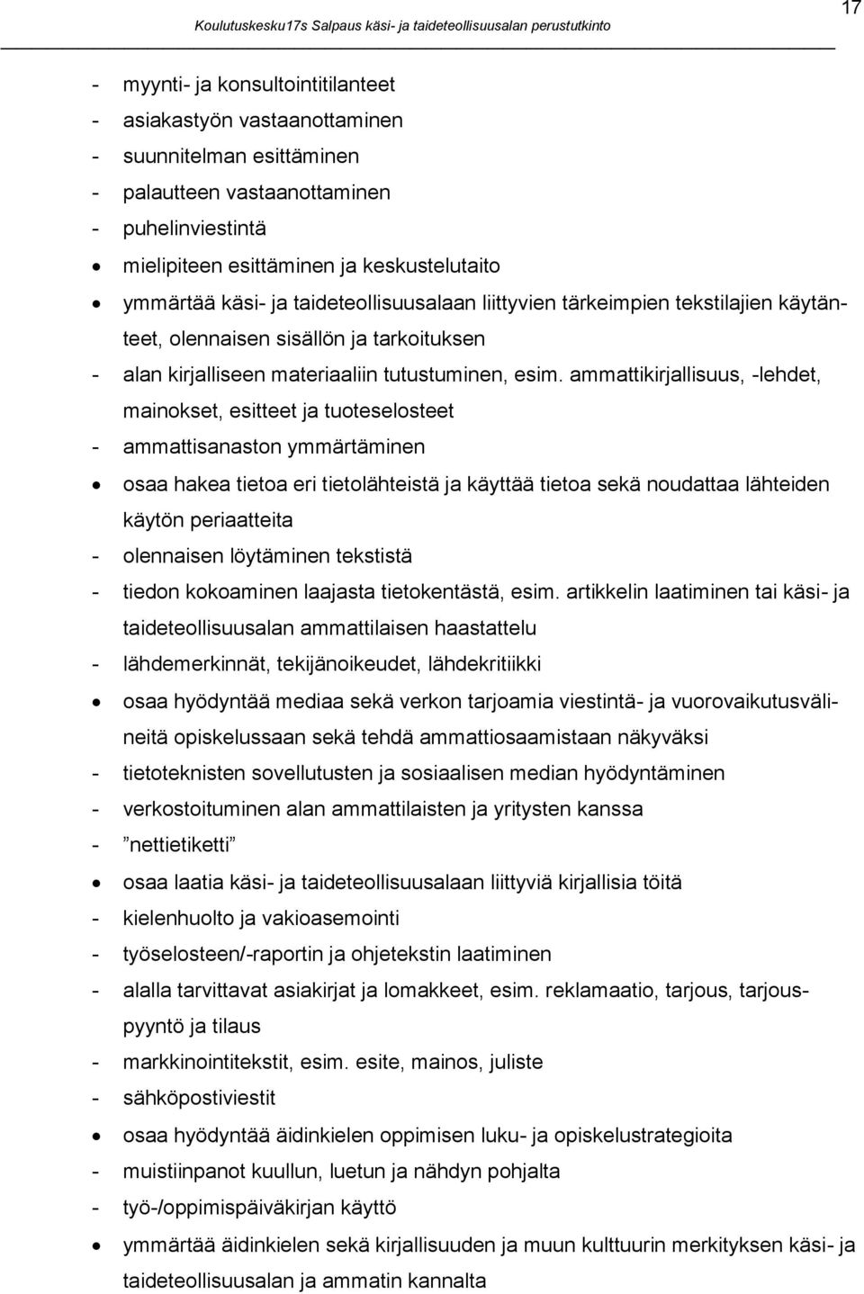 kirjalliseen materiaaliin tutustuminen, esim.