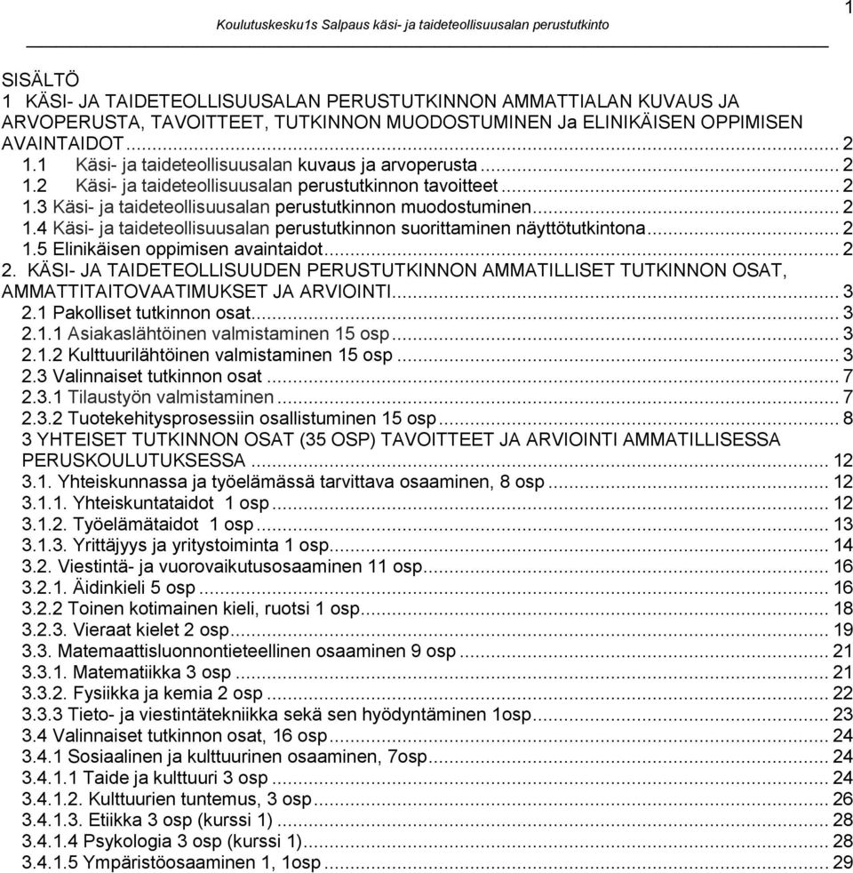 .. 2 1.4 Käsi- ja taideteollisuusalan perustutkinnon suorittaminen näyttötutkintona... 2 1.5 Elinikäisen oppimisen avaintaidot... 2 2.