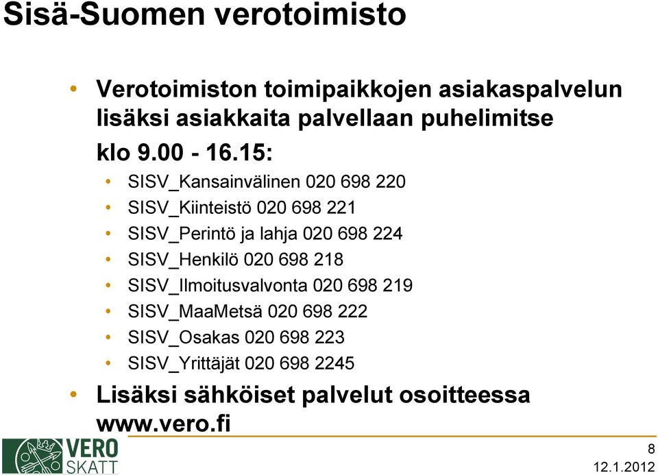 15: SISV_Kansainvälinen 020 698 220 SISV_Kiinteistö 020 698 221 SISV_Perintö ja lahja 020 698 224