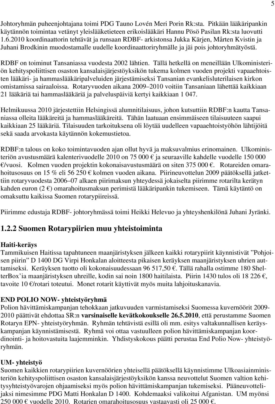 RDBF on toiminut Tansaniassa vuodesta 2002 lähtien.