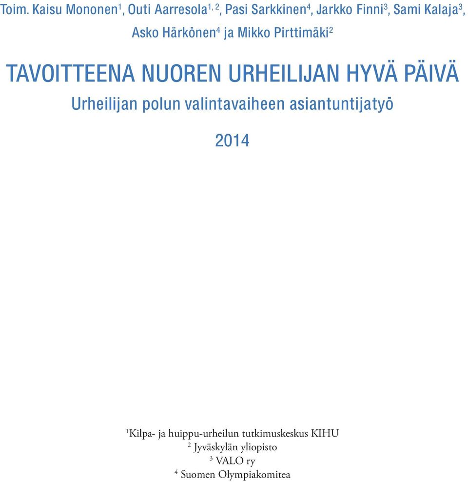 PÄIVÄ Urheilijan polun valintavaiheen asiantuntijatyö 2014 1 Kilpa- ja