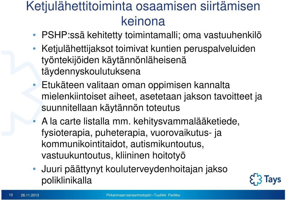 asetetaan jakson tavoitteet ja suunnitellaan käytännön toteutus A la carte listalla mm.