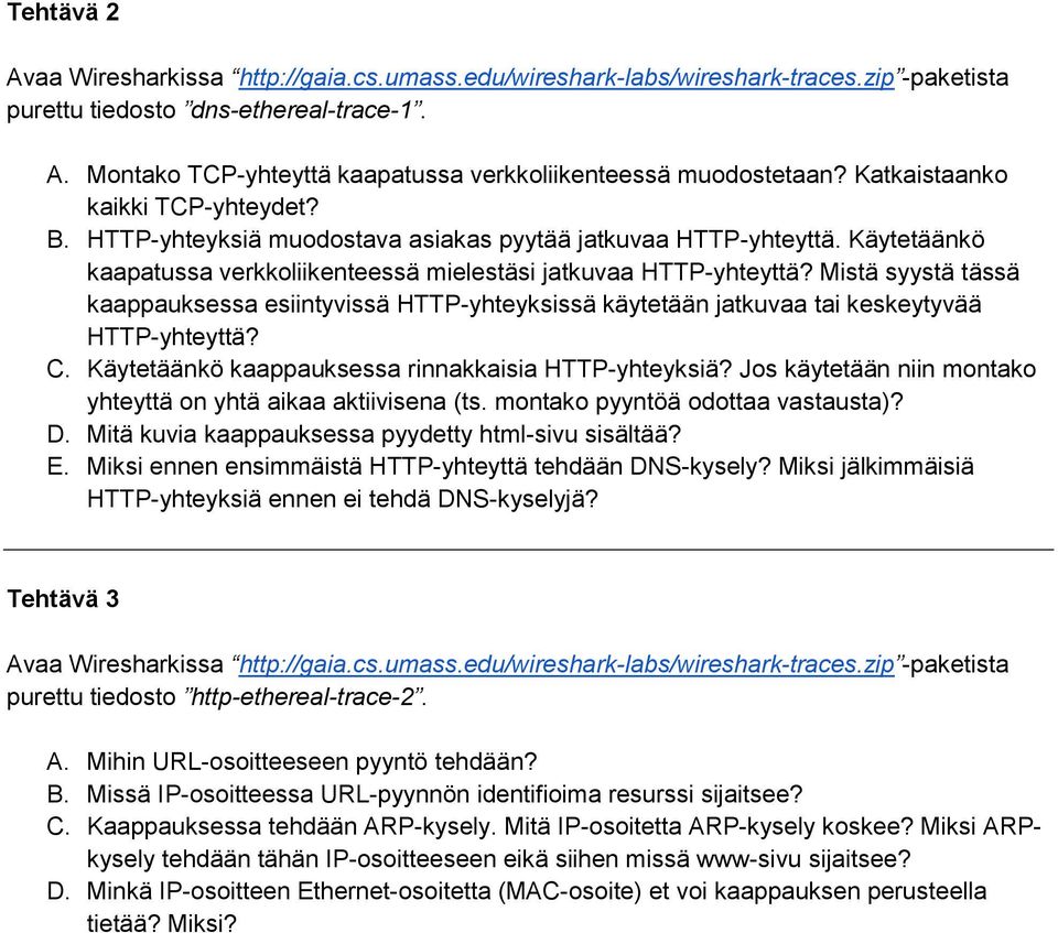 Mistä syystä tässä kaappauksessa esiintyvissä HTTP-yhteyksissä käytetään jatkuvaa tai keskeytyvää HTTP-yhteyttä? C. Käytetäänkö kaappauksessa rinnakkaisia HTTP-yhteyksiä?