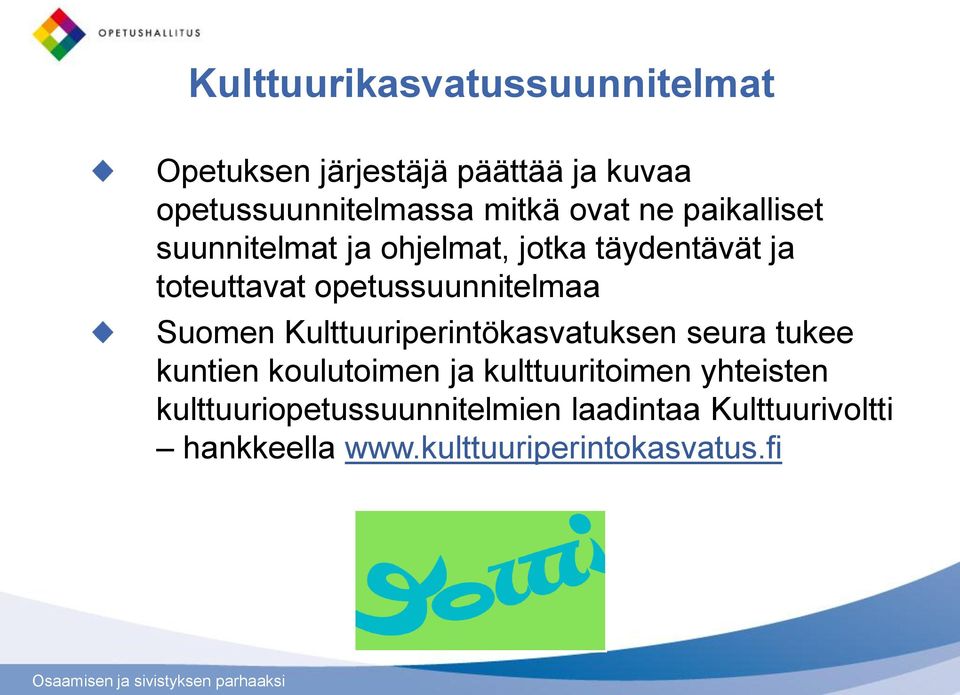 opetussuunnitelmaa Suomen Kulttuuriperintökasvatuksen seura tukee kuntien koulutoimen ja