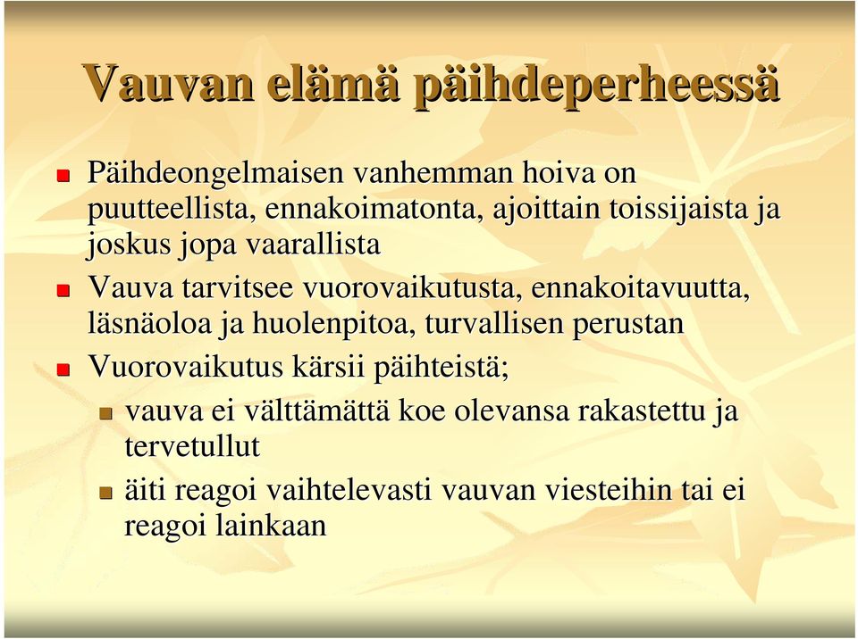 läsnäoloa ja huolenpitoa, turvallisen perustan Vuorovaikutus kärsii k päihteistp ihteistä; vauva ei