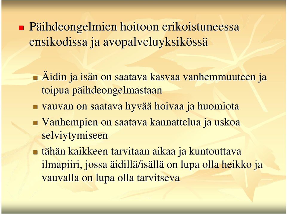 huomiota Vanhempien on saatava kannattelua ja uskoa selviytymiseen tähän n kaikkeen tarvitaan