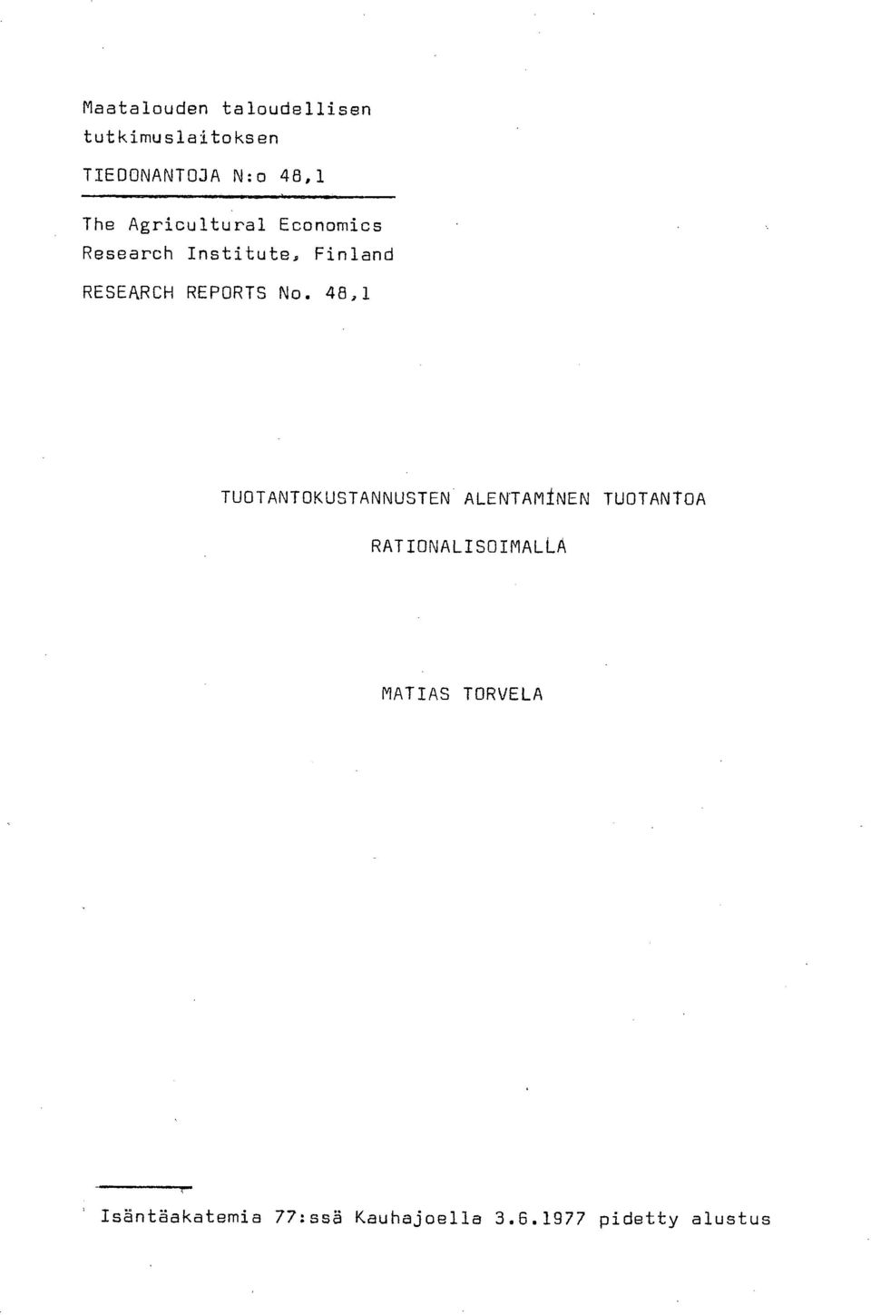 48,1 TUOTANTOKUSTANNUSTEN ALENTAMINEN TUOTANTOA RATIONALISOIMALLA