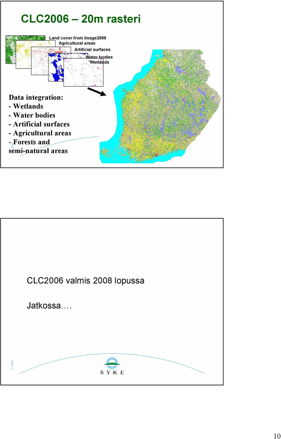 Wetlands Water bodies Artificial surfaces Agricultural areas