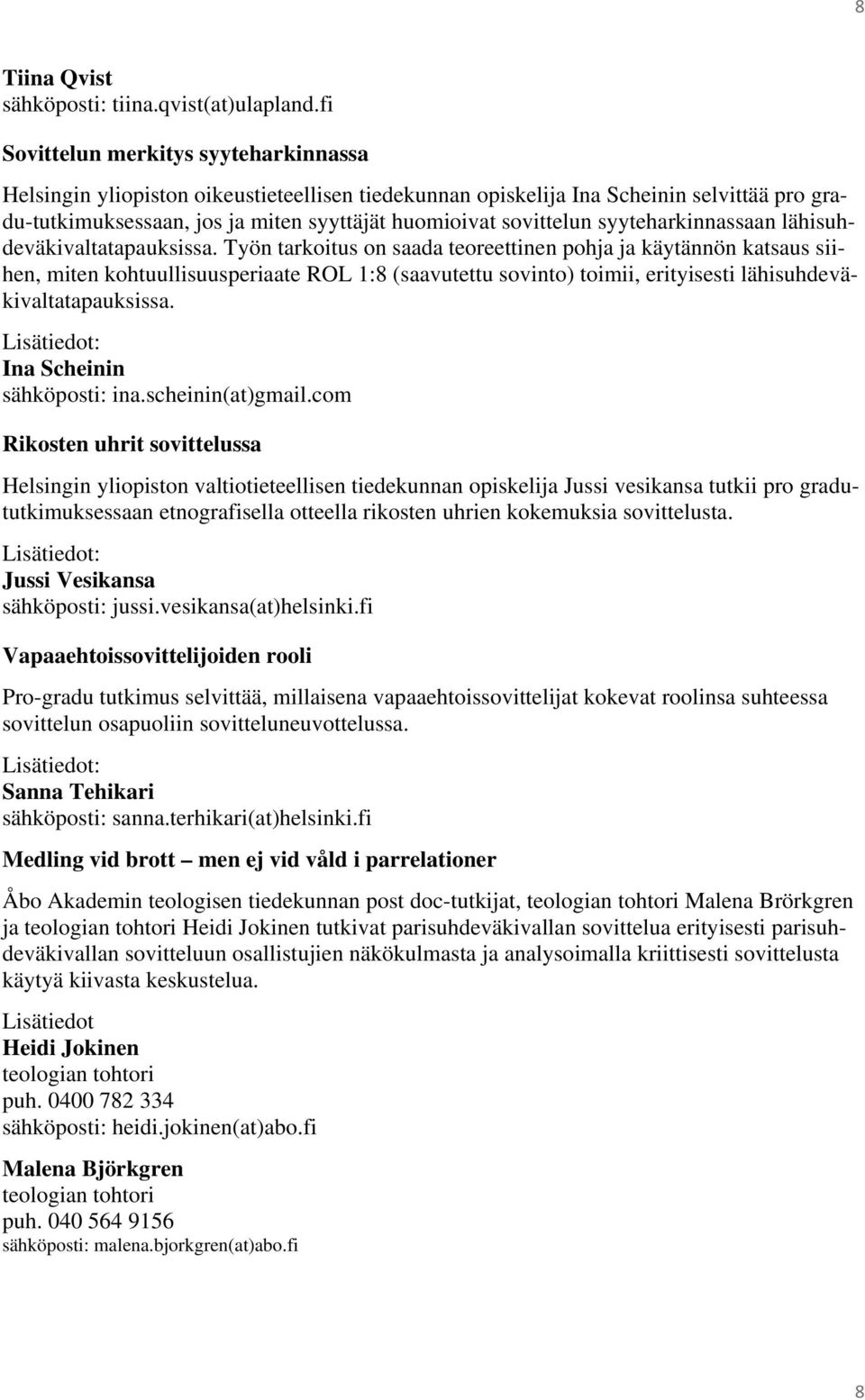 syyteharkinnassaan lähisuhdeväkivaltatapauksissa.
