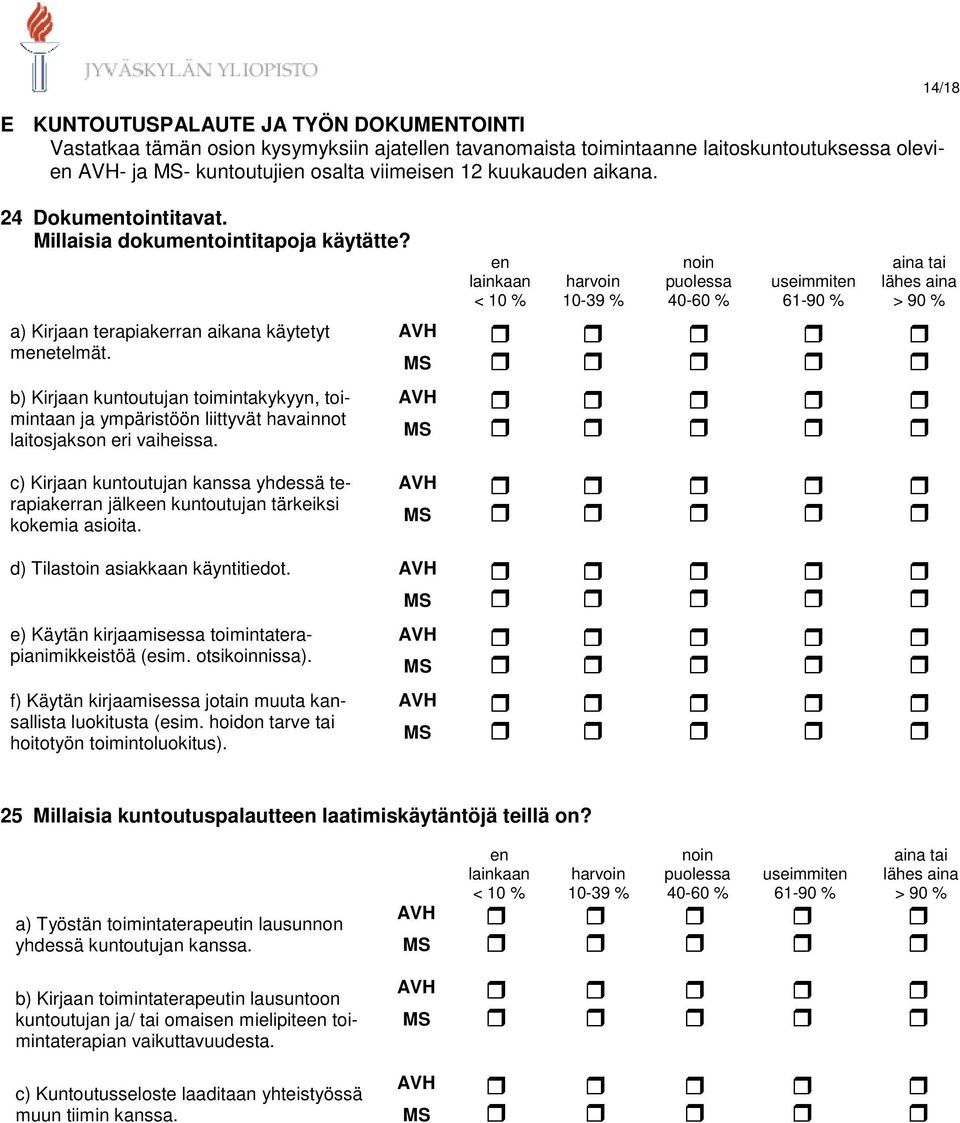 en b) Kirjaan kuntoutujan toimintakykyyn, toimintaan ja ympäristöön liittyvät havainnot laitosjakson eri vaihssa.