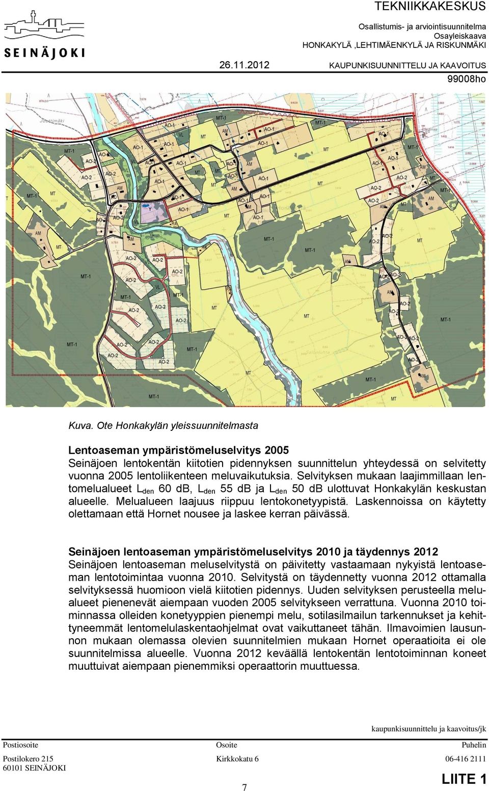 Laskennoissa on käytetty olettamaan että Hornet nousee ja laskee kerran päivässä.