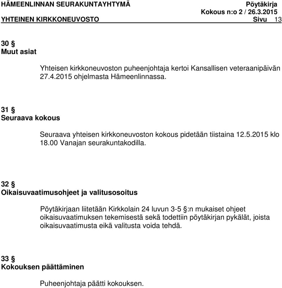 00 Vanajan seurakuntakodilla.