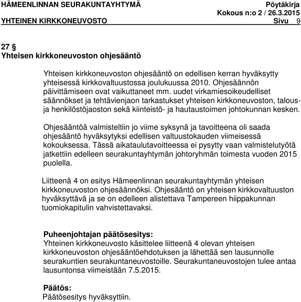 uudet virkamiesoikeudelliset säännökset ja tehtävienjaon tarkastukset yhteisen kirkkoneuvoston, talousja henkilöstöjaoston sekä kiinteistö- ja hautaustoimen johtokunnan kesken.