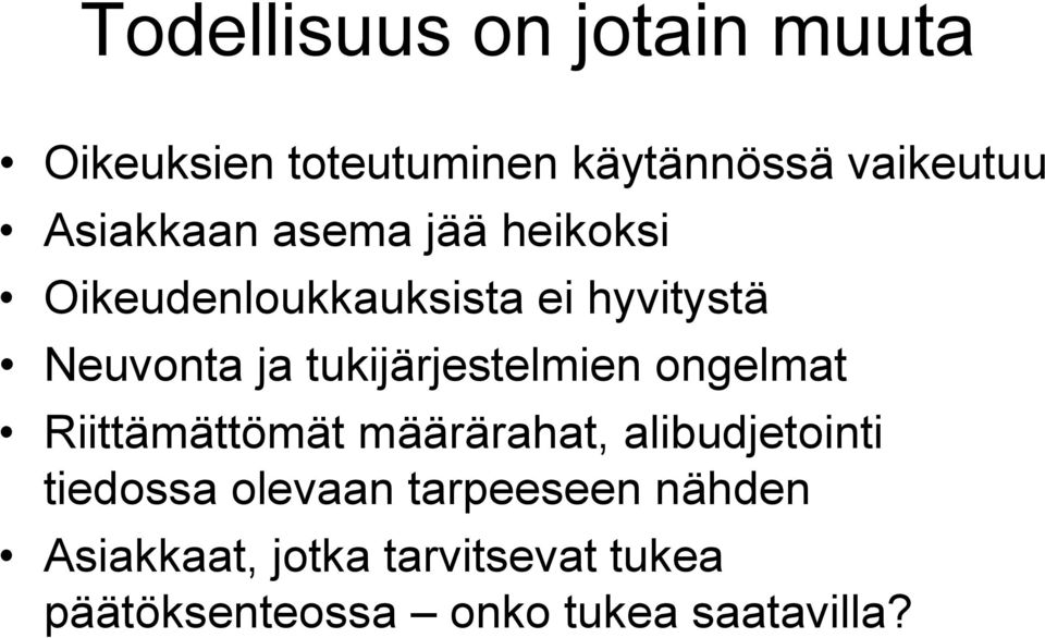 tukijärjestelmien ongelmat Riittämättömät määrärahat, alibudjetointi tiedossa