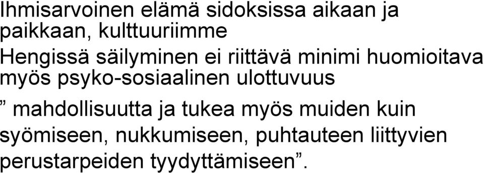 psyko-sosiaalinen ulottuvuus mahdollisuutta ja tukea myös muiden