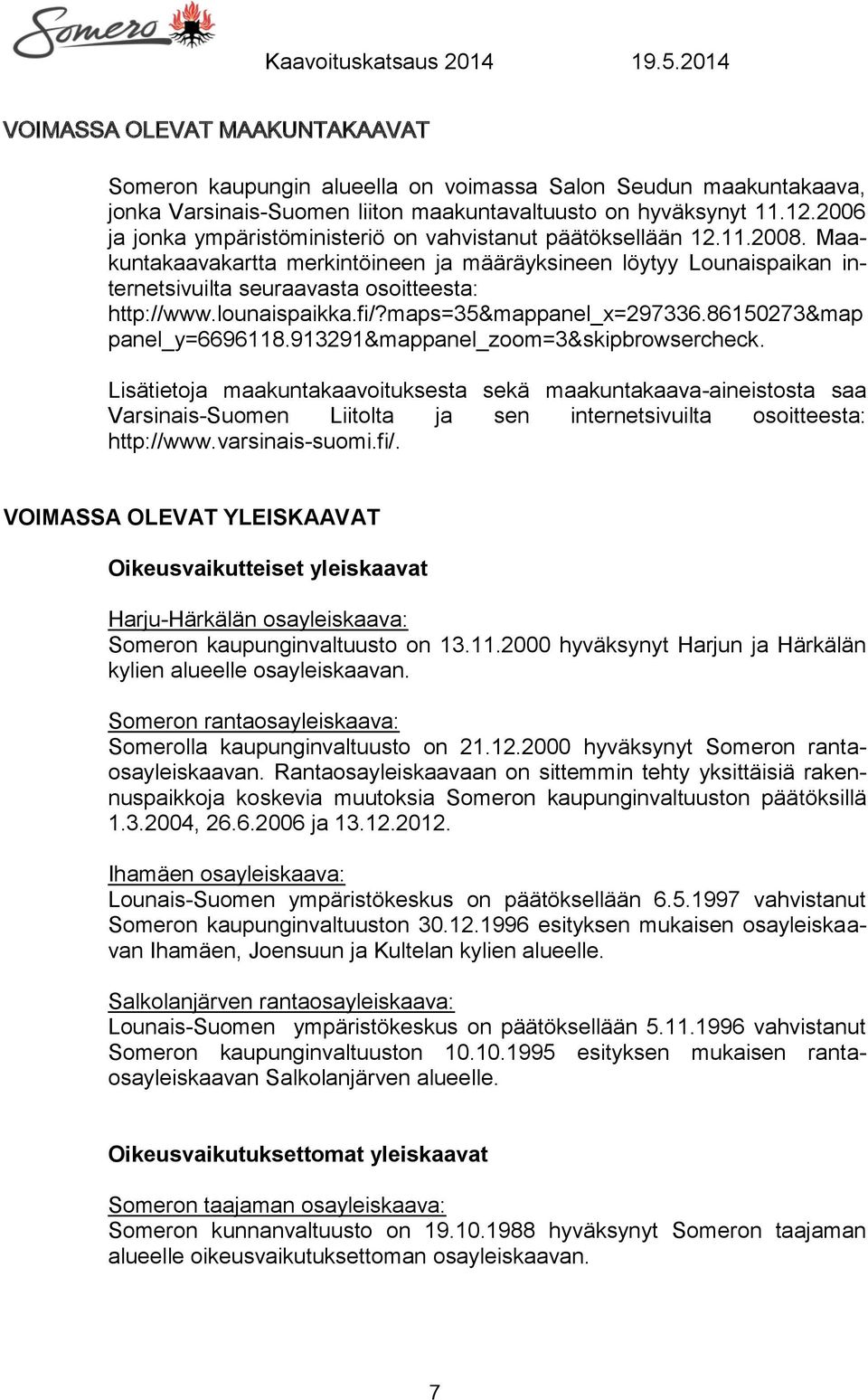 lounaispaikka.fi/?maps=35&mappanel_x=297336.86150273&map panel_y=6696118.913291&mappanel_zoom=3&skipbrowsercheck.
