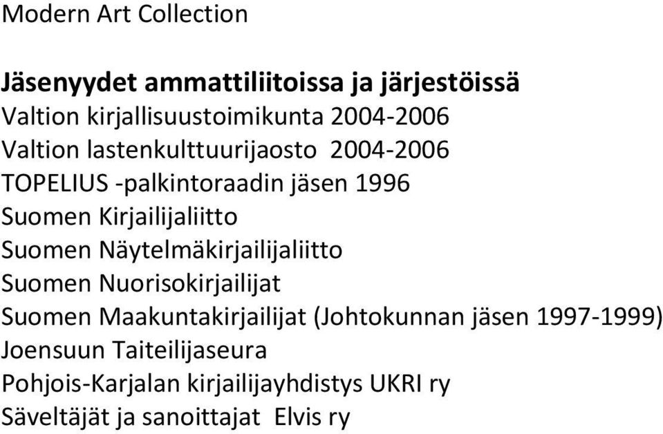 Näytelmäkirjailijaliitto Suomen Nuorisokirjailijat Suomen Maakuntakirjailijat (Johtokunnan jäsen