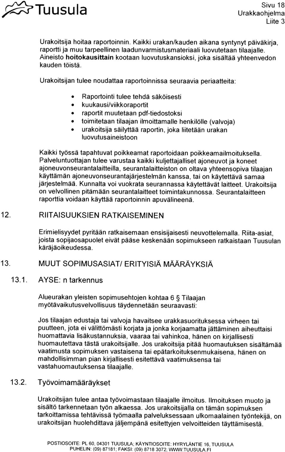 Raportointi tulee tehdä säkoisesti POSTIOSOITE: PL 60.