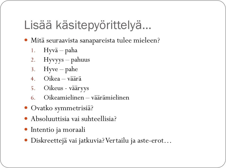 Oikeus - vääryys 6. Oikeamielinen väärämielinen Ovatko symmetrisiä?