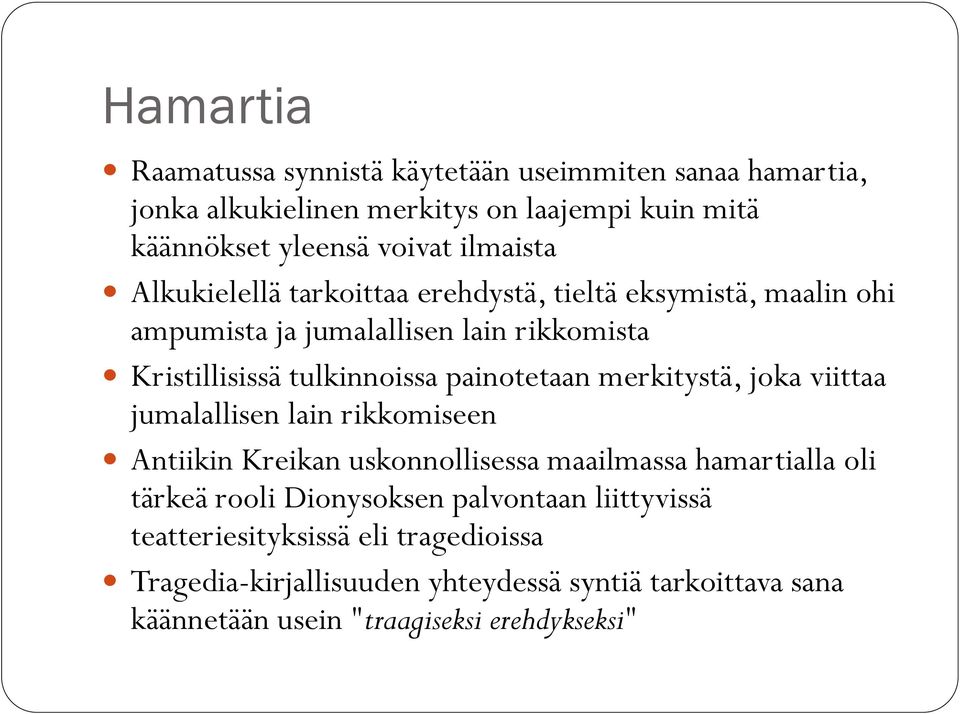 painotetaan merkitystä, joka viittaa jumalallisen lain rikkomiseen Antiikin Kreikan uskonnollisessa maailmassa hamartialla oli tärkeä rooli