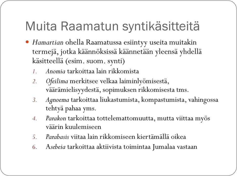 Ofeilima merkitsee velkaa laiminlyömisestä, väärämielisyydestä, sopimuksen rikkomisesta tms. 3.